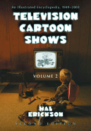 Television Cartoon Shows: An Illustrated Encyclopedia, 1949 Through 2003. Volume 2: The Shows M-Z