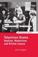 Television Drama: Realism, Modernism, and British Culture