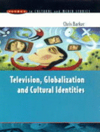 Television Globalization & Cultural Identity - Barker, Chris, and Barker, C