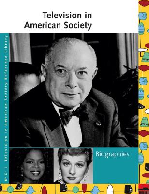 Television in American Society: Biographies - Hillstrom, Laurie Collier, and Gudenau, Allison McNeill (Editor)