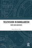 Television in Bangladesh: News and Audiences