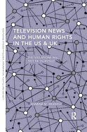 Television News and Human Rights in the US & UK: The Violations Will Not Be Televised