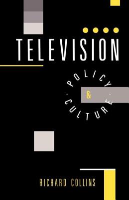 Television: Policy and Culture - Collins, Richard