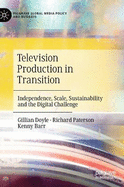 Television Production in Transition: Independence, Scale, Sustainability and the Digital Challenge