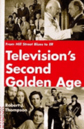 Television's Second Golden Age - Thompson, Robert D, and Thompson, Rob