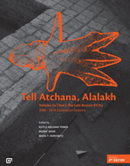 Tell Atchana, Alalakh Volume 2 (2a/2b): The Late Bronze II City 2006-2010 Excavation Seasons Volume 2