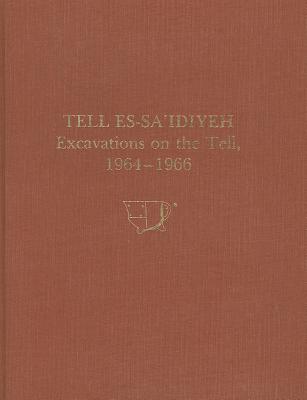 Tell Es-Sa'idiyeh: Excavations on the Tell, 1964-1966 - Pritchard, James B