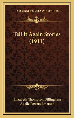 Tell It Again Stories (1911) - Dillingham, Elizabeth Thompson, and Emerson, Adelle Powers