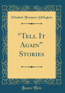"tell It Again" Stories (Classic Reprint)