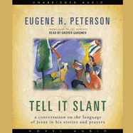 Tell It Slant: A Conversation on the Language of Jesus in His Stories and Prayers