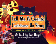 Tell Me a Cuento / Cuentame Un Story: 4 Stories in English & Spanish