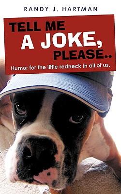 Tell Me a Joke, Please..: Humor for the Little Redneck in All of Us. - Hartman, Randy J