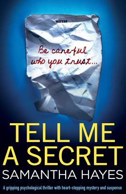 Tell Me A Secret: A gripping psychological thriller with heart-stopping mystery and suspense - Hayes, Samantha