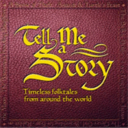 Tell Me a Story: Timless Folktales from Around the World - Friedman, Amy, and Hall, Laura