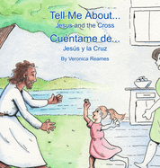 Tell Me About... Jesus and the Cross: Cuntame de... Jess y la Cruz