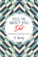 Tell Me About You, Dad: A Keepsake For Generations To Come