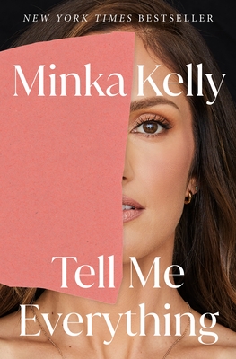 Tell Me Everything: A Memoir - Kelly, Minka