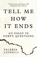 Tell Me How it Ends: An Essay in Forty Questions
