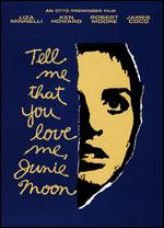 Tell Me That You Love Me, Junie Moon - Otto Preminger