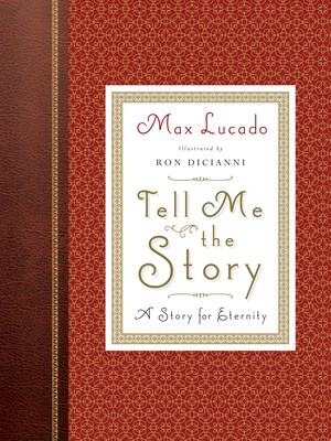 Tell Me the Story: A Story for Eternity (Redesign) - Lucado, Max