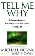 Tell Me Why: A Father Answers His Daughters Questions about God - Novak, Michael, and Novak, Jana
