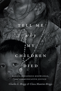 Tell Me Why My Children Died: Rabies, Indigenous Knowledge, and Communicative Justice