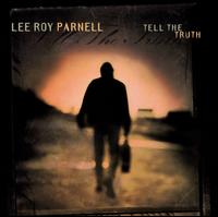 Tell the Truth - Lee Roy Parnell