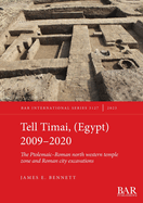 Tell Timai, (Egypt) 2009-2020: The Ptolemaic-Roman north western temple zone and Roman city excavations