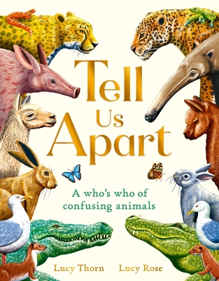 Tell Us Apart: A Who's Who of Confusing Animals - Thorn, Lucy