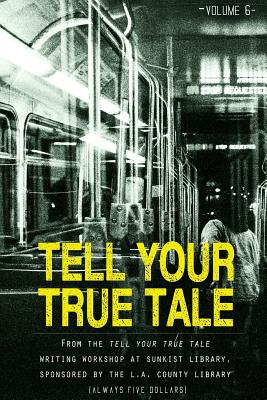 Tell Your True Tale: Sunkist/La Puente: Volume 6 - Adams, Peggy, and Huang, Jian, and Quintero, Monique