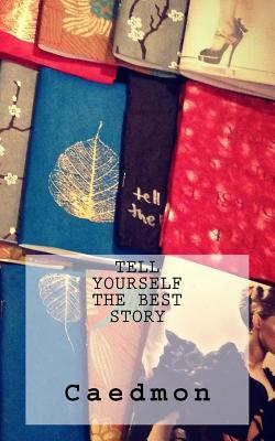 Tell Yourself the Best Story - Caedmon