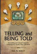 Telling and Being Told: Storytelling and Cultural Control in Contemporary Yucatec Maya Literatures