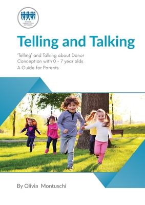 Telling and Talking 0-7 Years: A Guide for Parents - Donor Conception Network