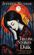 Telling Stories in the Dark: Finding healing and hope in sharing our sadness, grief, trauma, and pain