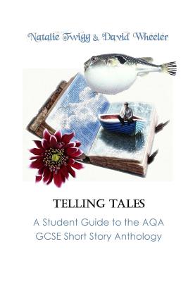 Telling Tales: A Student Guide to the AQA Short Story Anthology - Wheeler, David, and Twigg, Natalie