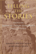 Telling the Stories: Essays on American Indian Literatures and Cultures - Nelson, Elizabeth Hoffman (Editor), and Nelson, Malcolm A (Editor)