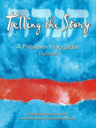 Telling the Story: A Passover Haggadah Explained - Polisar, Barry Louis