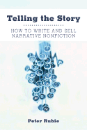 Telling the Story: How to Write and Sell Narrative Nonfiction