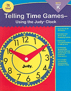 Telling Time Games--Using the Judy Clock, Grade K