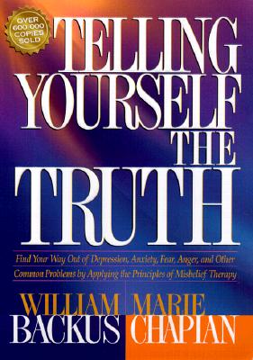 Telling Yourself the Truth - Backus, William, Dr., PH.D., and Chapian, Marie