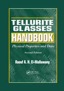 Tellurite Glasses Handbook: Physical Properties and Data, Second Edition