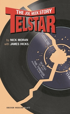 Telstar: The Joe Meek Story - Moran, Nick, and Hicks, James
