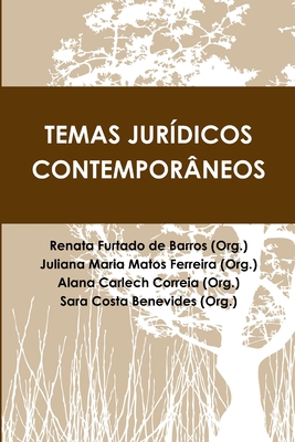 Temas jur?dicos contempor?neos - Furtado De Barros, Renata, and Maria Matos Ferreira, Juliana, and Carlech Correia, Alana