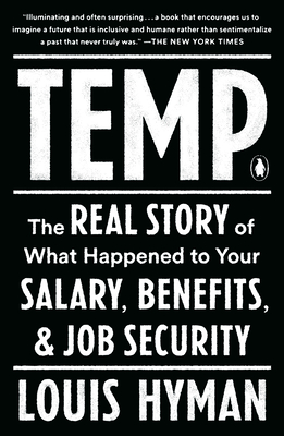 Temp: The Real Story of What Happened to Your Salary, Benefits, and Job Security - Hyman, Louis