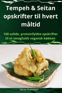 Tempeh & Seitan opskrifter til hvert mltid