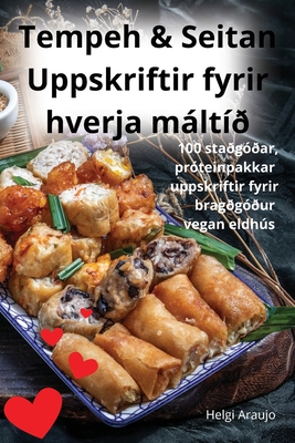 Tempeh & Seitan Uppskriftir fyrir hverja mlt?? - Helgi Araujo