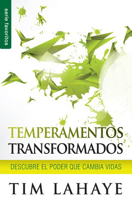 Temperamentos Transformados - Serie Favoritos: Descubre El Poder Que Cambia Vidas - LaHaye, Tim, Dr.