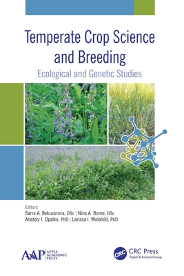 Temperate Crop Science and Breeding: Ecological and Genetic Studies - Bekuzarova, Sarra Abramovna (Editor), and Bome, Nina Anatolievna (Editor), and Opalko, Anatoly Ivanovich (Editor)