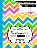 Temperature Log Book: Sheets Regulating / Medical Log Book / Fridge Temperature Control / Tracker / Health Organizer