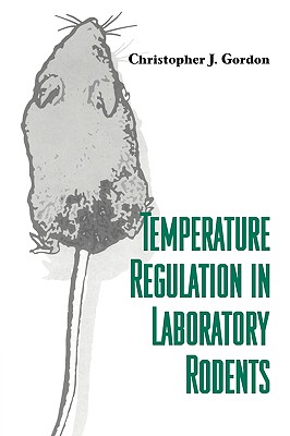 Temperature Regulation in Laboratory Rodents - Gordon, Christopher J